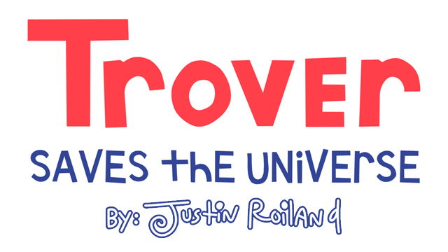 Trover Saves The Universe