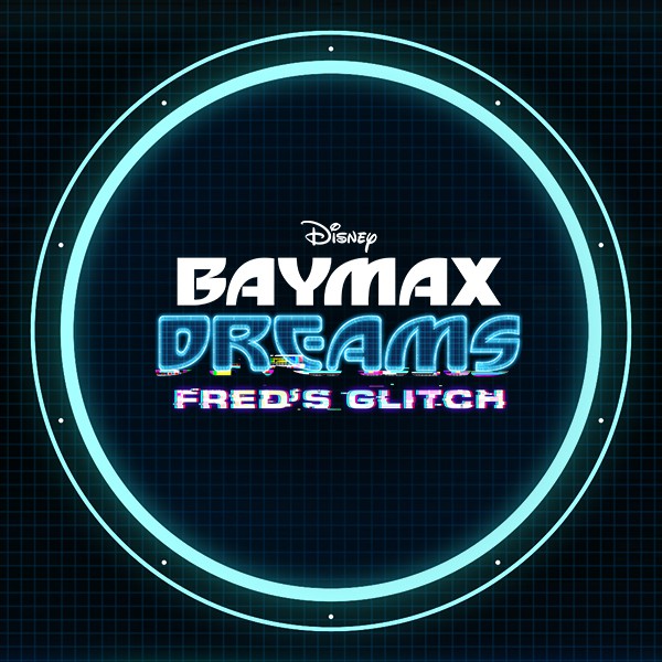 Baymax Dreams of Fred’s Glitch