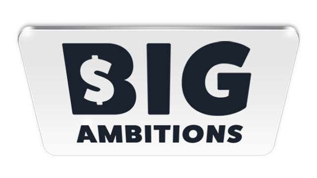 Big Ambitions