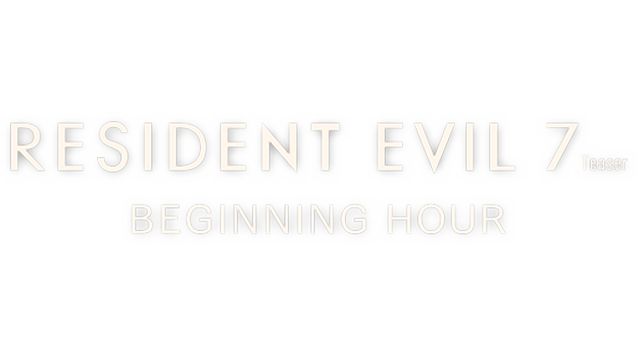 Resident Evil 7 Teaser: Beginning Hour