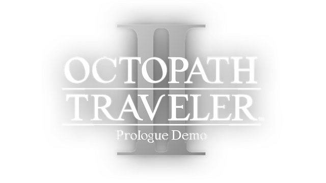 OCTOPATH TRAVELER II Prologue Demo