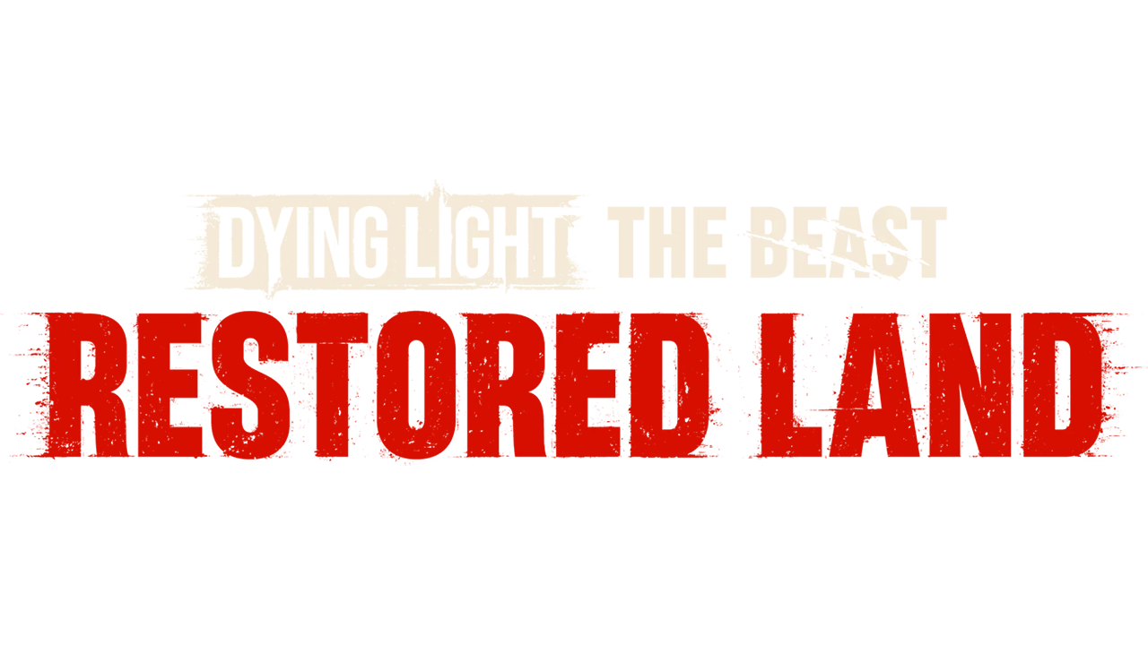 Dying Light: The Beast Restored Land